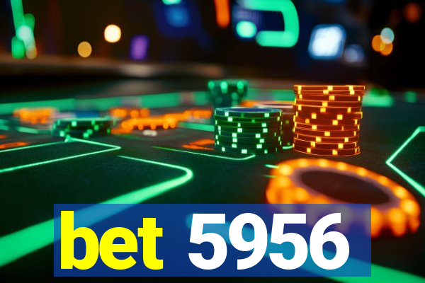 bet 5956